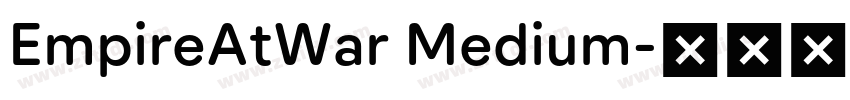 EmpireAtWar Medium字体转换 EmpireAtWar Medium字体转换